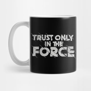 Trust Only in The Force Mug